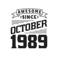 Awesome Since October 1989. Born in October 1989 Retro Vintage Birthday vector