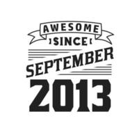 Awesome Since September 2013. Born in September 2013 Retro Vintage Birthday vector