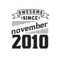Awesome Since November 2010. Born in November 2010 Retro Vintage Birthday vector
