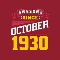 Awesome Since October 1930. Born in October 1930 Retro Vintage Birthday vector