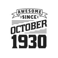 Awesome Since October 1930. Born in October 1930 Retro Vintage Birthday vector