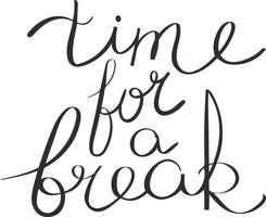 Taking a break motivation phrase. Lettering isolated on white. Handwriting. Vector art