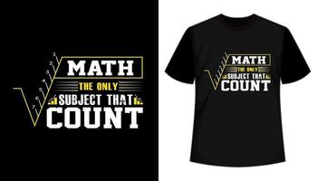 Math the only subject that count t shirt design vector