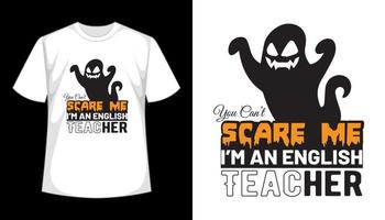 You Can't Scare Me I Am An English Teacher Vector tshirt design