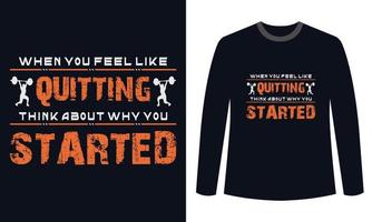 Gym Fitness t-shirts Design When You Feel Like Quitting Think About Why You Started vector