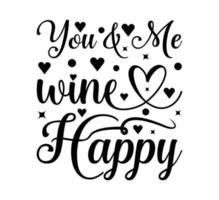 You and me wine happy t shirt design vector