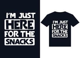 I'm Just Here For The Snacks illustrations for print-ready T-Shirts design vector