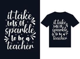 It Take Lots Of Sparkle To Be A Teacher illustrations for print-ready T-Shirts design vector