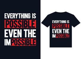 Everything Is Possible Even The Impossible illustrations for print-ready T-Shirts design vector