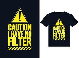 Caution I Have No Filter illustrations for print-ready T-Shirts design vector