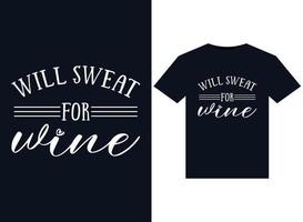 Will Sweat For Wine illustrations for print-ready T-Shirts design vector