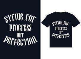 Strive For Progress Not Perfection illustrations for print-ready T-Shirts design vector
