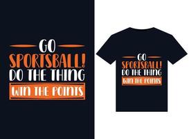 Go Sportsball Do the Thing Win The Points illustrations for print-ready T-Shirts design vector