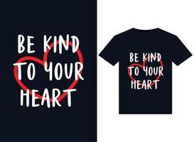 Be Kind to your Heart illustrations for print-ready T-Shirts design vector