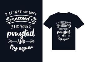 If At First You Don't Succeed Fix Your Ponytail And Try Again illustrations for print-ready T-Shirts design vector