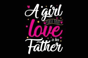 A girl first true love is her father t-shirt vector