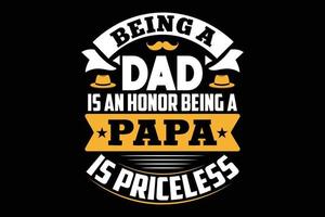 Being a dad is an honor being a papa is priceless t-shirt vector