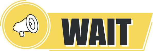 Megaphone with wait text on yellow background. Megaphone banner. Web design. vector