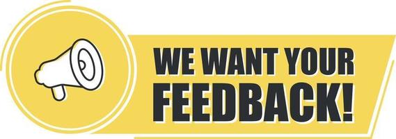 Megaphone we want your feedback with on yellow background. Megaphone banner. Web design. vector