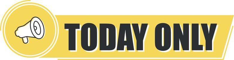 Megaphone today only with on yellow background. Megaphone banner. Web design. vector