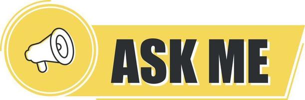 Megaphone ask me with on yellow background. Megaphone banner. Web design. vector