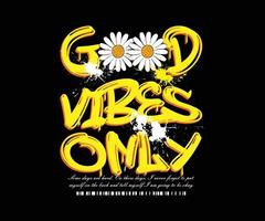 Futuristic Motivational quote t shirt design, good vibes only slogan, vector graphic, for typographic poster or tshirts street wear and urban style