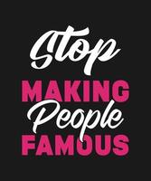 stop making people famous colorful lettering quote for t shirt design vector