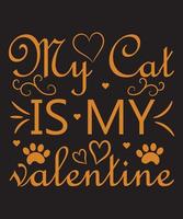 My Cat Is My Valentine Typography T-Shirt Design vector