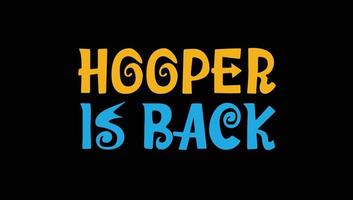 Hooper is Back Custom Designed Typographic T-shirts Apparel Hoodie vector