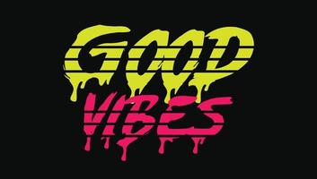 Good Vibes Custom Designed Typographic T-shirts Apparel Hoodie vector