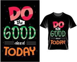 Do the good deed Inspiration quotes t shirt design vector