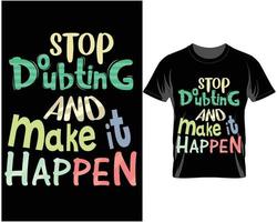 Stop doubting and make it happen Inspiration quotes t shirt design vector