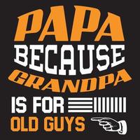 Papa because grandpa is for old guys vector