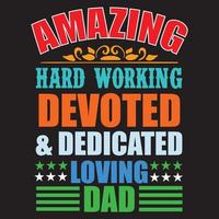 Amazing hard working devoted and dedicated loving dad vector