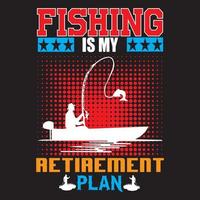 Fishing is my retirement plan vector