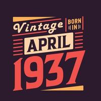 vintage nacido en abril de 1937. nacido en abril de 1937 retro vintage cumpleaños vector