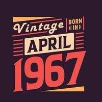 Vintage born in April 1967. Born in April 1967 Retro Vintage Birthday vector