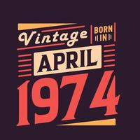 vintage nacido en abril de 1974. nacido en abril de 1974 retro vintage cumpleaños vector