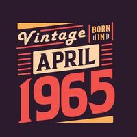 Vintage born in April 1965. Born in April 1965 Retro Vintage Birthday vector