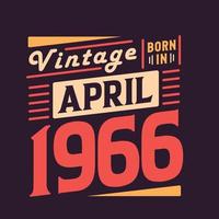 Vintage born in April 1966. Born in April 1966 Retro Vintage Birthday vector