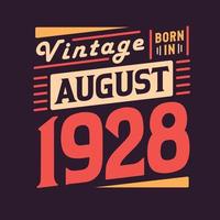 Vintage born in August 1928. Born in August 1928 Retro Vintage Birthday vector