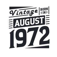 vintage nacido en agosto de 1972. nacido en agosto de 1972 retro vintage cumpleaños vector