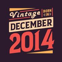 Vintage born in December 2014. Born in December 2014 Retro Vintage Birthday vector