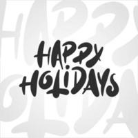 Vector lettering illustration phrase Happy Holidays for posters, decoration, card, t-shirts and print. Hand drawn calligraphy for Christmas and New Year holiday on white text background.