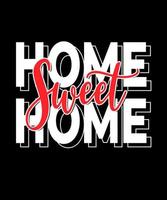 Home sweet home. Inspirational Quotes. typography design. Vector typography for home decor, t shirts, mugs, posters, banners, greeting cards
