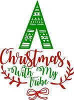 A Christmas with my tribe. Matching Family Christmas Shirts. Christmas Gift. Family Christmas. Sticker. Card. vector