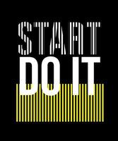 Start do it. Inspirational Quotes. typography design. Vector typography for home decor, t shirts, mugs, posters, banners, greeting cards