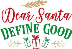 Dear Santa Define good. Matching Family Christmas Shirts. Christmas Gift. Family Christmas. Sticker. Card. vector