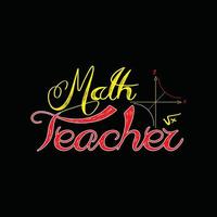 Math Teacher vector t-shirt design. Math t-shirt design. Can be used for Print mugs, sticker designs, greeting cards, posters, bags, and t-shirts