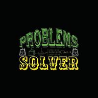 Problems solver vector t-shirt design. Math t-shirt design. Can be used for Print mugs, sticker designs, greeting cards, posters, bags, and t-shirts.